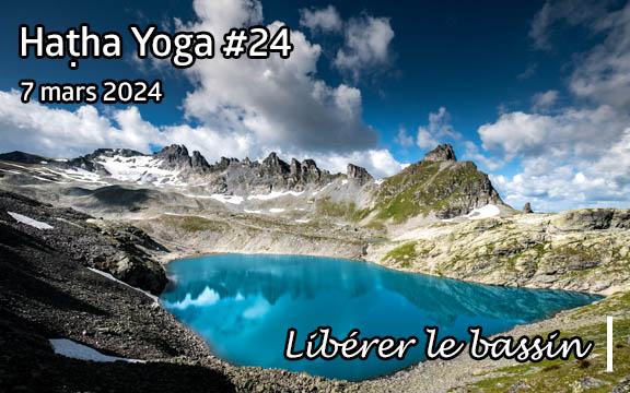 Saison 2023-2024, séance de haṭha yoga n°24 : Libérer le bassin