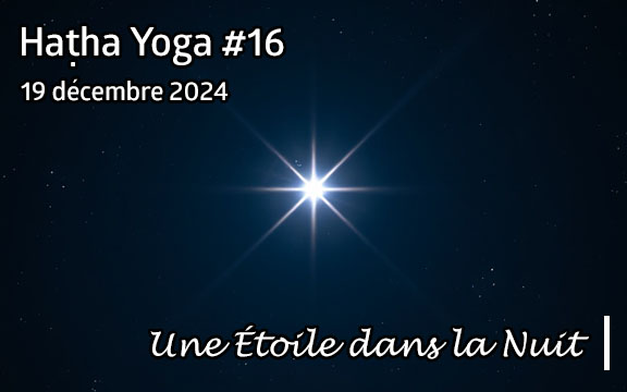 Saison 2024-2025, séance de haṭha yoga n°16 : Une étoile dans la nuit