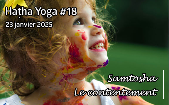 Saison 2024-2025, séance de haṭha yoga n°18 : Samtosha - Le contentement