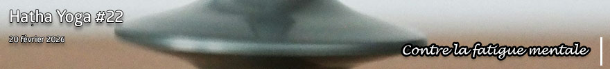 Séance de Hatha Yoga #22 : Contre la fatigue mentale