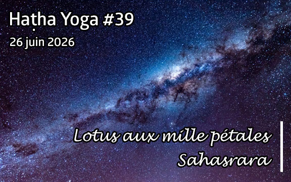 Saison 2025-2026, séance de haṭha yoga n°39 : Lotus aux mille pétales - Sahasrara